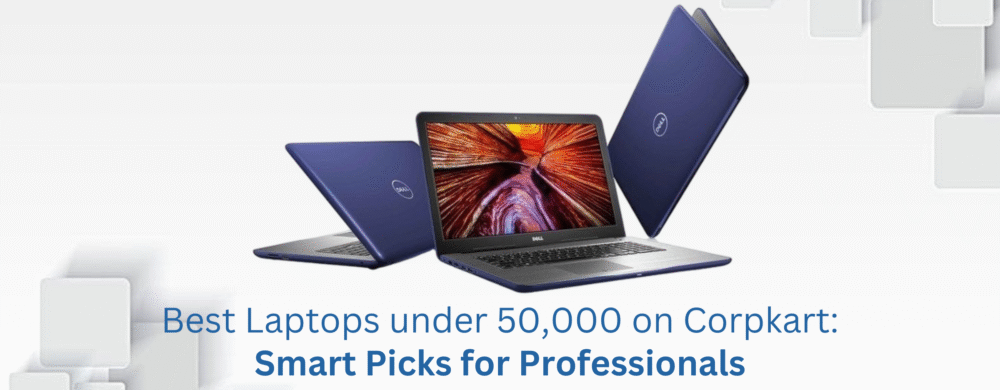 Best Laptops under 50,000 | Dell Laptops under 50,000 | Corpkart