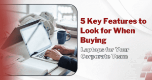 Buy Laptops for Corporate Employees | IT Procurement Company