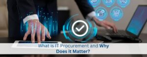 what-is-it-procurement-and-why-does-it-matter