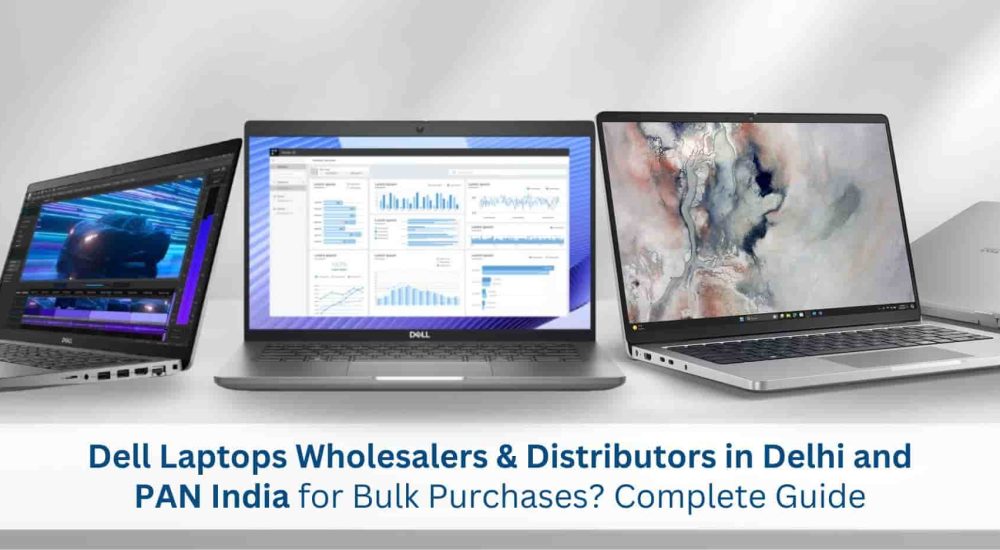 Dell Laptops Wholesalers & Distributors in Delhi and PAN India