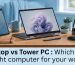 Desktop-VS-Tower-PC-Corpcart-3