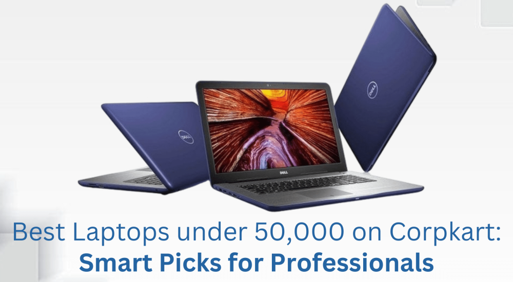 Best Laptops under 50,000 | Dell Laptops under 50,000 | Corpkart