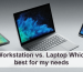 Mobile Workstation vs. Laptop Which one is best for my needs